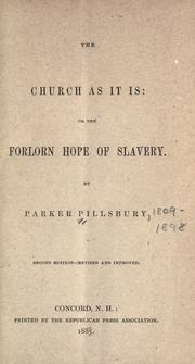 Cover of: The church as it is, or, The forlorn hope of slavery by Parker Pillsbury