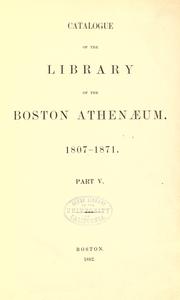 Cover of: Catalogue of the library of the Boston Athenaeum: 1807-1871
