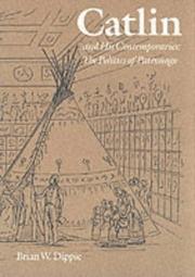 Cover of: Catlin and his contemporaries by Brian W. Dippie