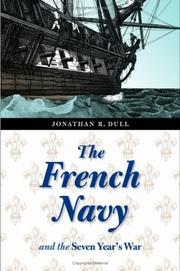 The French Navy and the Seven Years' War (France Overseas: Studies in Empire and D) by Jonathan R. Dull