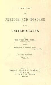 Cover of: The law of freedom and bondage in the United States by John C. Hurd