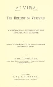 Cover of: Alvira, the heroine of Vesuvius.: A remarkable sensation of the seventeenth century. Founded on facts recorded in the acts of canonization of St. Francis of Jerome.