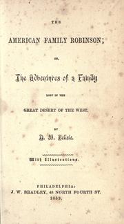 The American family Robinson, or, The adventures of a family lost in the great desert of the West by D. W. Belisle