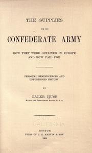 The supplies for the Confederate Army by Caleb Huse