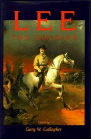 Cover of: Lee the soldier by edited by Gary W. Gallagher.