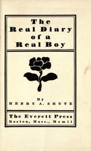 Cover of: The real diary of a real boy by Henry A. Shute, Henry A. Shute