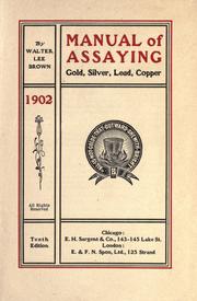 Cover of: Manual of assaying gold, silver, lead, copper. by Brown, Walter Lee, Brown, Walter Lee