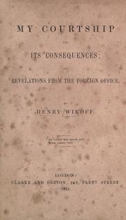 Cover of: My courtship and its consequences: and revelations from the foreign office.
