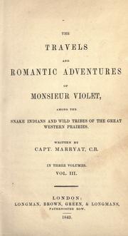 Cover of: travels and romantic adventures of Monsieur Violet among the Snake Indians and wild tribes of the great western prairies | Frederick Marryat