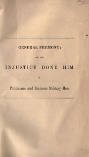 Cover of: General Fremont, and the injustice done him by politicians and envious military men