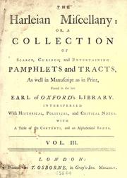 Cover of: The Harleian miscellany: or, A collection of scarce, curious, and entertaining pamphlets and tracts, as well in manuscript as in print