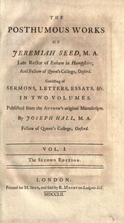 Cover of: posthumous works of Jeremiah Seed ...: consisting of sermons, letters, essays, etc.