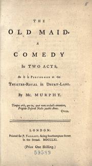 Cover of: The old maid.: A comedy in two acts, as it is performed at the Theatre-Royal in Drury-Lane.