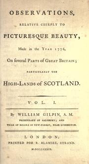 Cover of: Observations, relative chiefly to picturesque beauty, made in the year 1776, on several parts of Great Britain; particularily the High-lands of Scotland..