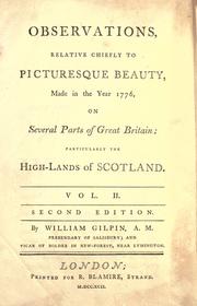 Cover of: Observations, relative chiefly to picturesque beauty, made in the year 1776, on several parts of Great Britain: particularly the High-lands of Scotland.