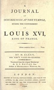 Cover of: A journal of occurences at the Temple: during the confinement of Louis XVI, king of France ...