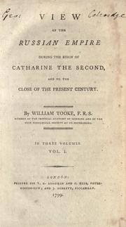Cover of: View of the Russian empire during the reign of Catharine the Second and to the close of the present century by Tooke, William