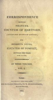 Cover of: Correspondence between Frances, Countess of Hartford, (afterwards Duchess of Somerset) and Henrietta Louisa, Countess of Pomfret, between the years 1738 and 1741.