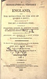 Cover of: A biographical history of England, from the Revolution to the end of George I's reign by Mark Noble, Mark Noble