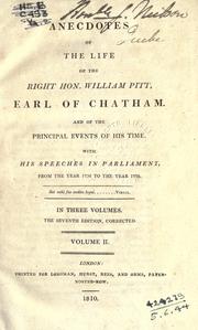 Cover of: Anecdotes of the life of the Right Hon. William Pitt, Earl of Chatham, and of the principal events of his time: With his speeches in Parliament, from the year 1736 to the year 1778.