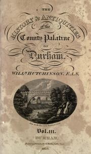 Cover of: The history and antiquities of the county palatine of Durham. by William Hutchinson
