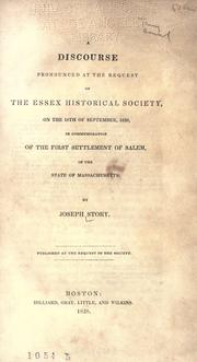 Cover of: A discourse pronounced at the request of the Essex historical society: on the 18th of September, 1828, in commemoration of the first settlement of Salem, in the state of Massachusetts. Pub. at the request of the society.