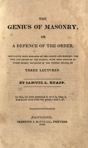 Cover of: The genius of masonry, or, A defence of the order: containing some remarks on the origin and history, the uses and abuses of the science, with some notices of other secret societies in the United States : in three lectures