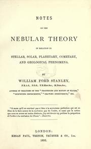 Cover of: Notes on the nebular theory: in relation to stellar, solar, planetary, cometary and geological phenomena