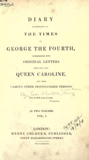 Diary illustrative of the times of George the Fourth, interspersed with original letters from the late Queen Caroline, and from various other distinguished persons by Bury, Charlotte Campbell Lady