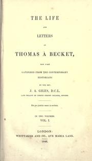 Cover of: The life and letters of Thomas à Becket, now first gathered from the contemporary historians by J. A. Giles