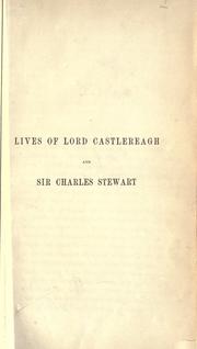 Cover of: Lives of Lord Castlereagh and Sir Charles Stewart, the second and third marquesses of Londonderry by Archibald Alison
