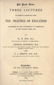 Cover of: Three lectures on subjects connected with the practice of education: delivered in the University of Cambridge in the Easter term, 1882