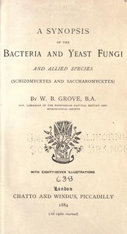 A synopsis of the bacteria and yeast Fungi and allied species (Schizomycetes and Saccharomycetes) by W. B. Grove