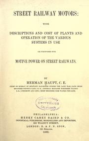 Cover of: Street railway motors: with descriptions and cost of plants and operation of the various systems in use or proposed for motive power on street railways.