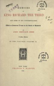 Cover of: Memoirs of King Richard the Third and some of his comtemporaries, with an historical drama on the battle of Bostworth. by Jesse, John Heneage