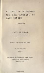 Cover of: Maitland of Lethington, and the Scotland of Mary Stuart by Sir John Skelton