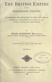 Cover of: The British Empire in the nineteenth century, its progress and expansion at home and abroad ; comprising a description and history of the British colonies and denpendencies by Edgar Sanderson