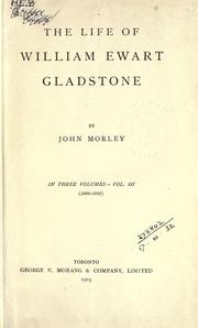 Cover of: The life of William Ewart Gladstone by John Morley, 1st Viscount Morley of Blackburn