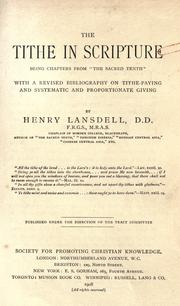 Cover of: The tithe in scripture: being chapters from "The sacred tenth" with a revised bibliography on tithe-paying and systematic and proportionate giving.