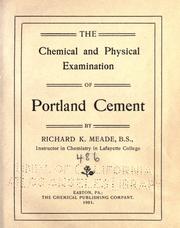 The chemical and physical examination of Portland cement by Richard K. Meade