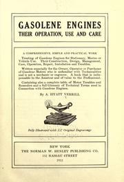 Cover of: Gasolene engines; their operation, use and care: a comprehensive, simple and practical work treating of gasolene engines for stationary, marine or vehicle use ...