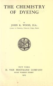 Cover of: The chemistry of dyeing by John K. Wood