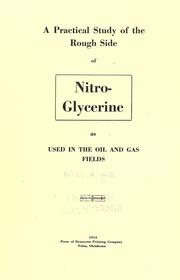 A practical study of the rough side of nitro-glycerine as used in the oil and gas fields by Willis A. Hill