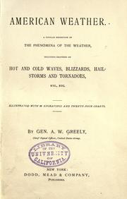 Cover of: American weather: a popular exposition of the phenomena of the weather, including chapters on hot and cold waves, blizzards, hailstorms and tornadoes, etc., etc.