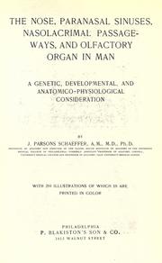 Cover of: The nose, paranasal sinuses, nasolacrimal passageways, and olfactory organ in man by J. Parsons Schaeffer, J. Parsons Schaeffer