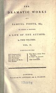 Cover of: dramatic works of Samuel Foote: to which is prefixed a life of the author.