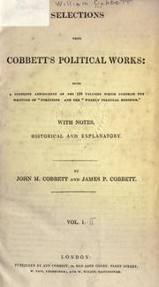 Selections from Cobbett's political works by William Cobbett