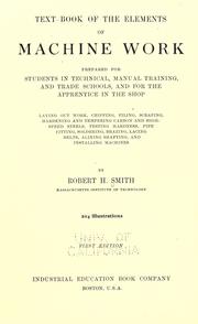 Cover of: Text-book of the elements of machine work: prepared for students in technical, manual training, and trade schools, and for the apprentice in the shop