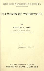 Cover of: Elements of woodwork by Charles A. King