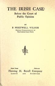 Cover of: The Irish case before the court of public opinion by Philip Whitwell Wilson